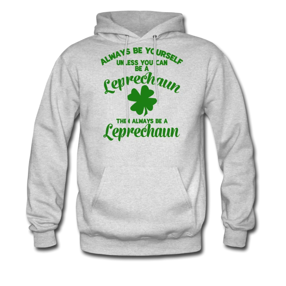 Always Be Yourself Unless You Can Be A Leprechaun Men's Hoodie