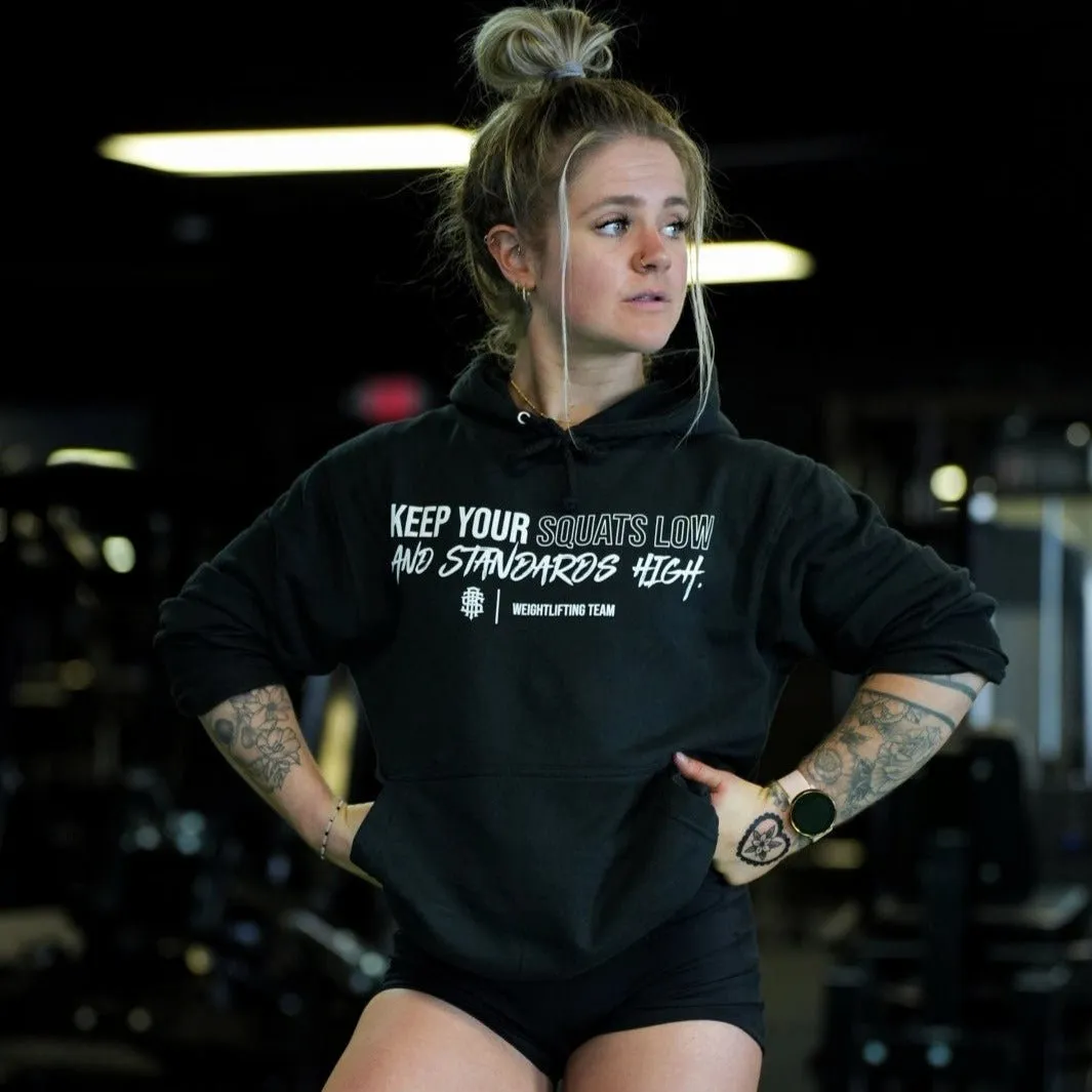 Keep Your Squats Low and Standards High Hoodie