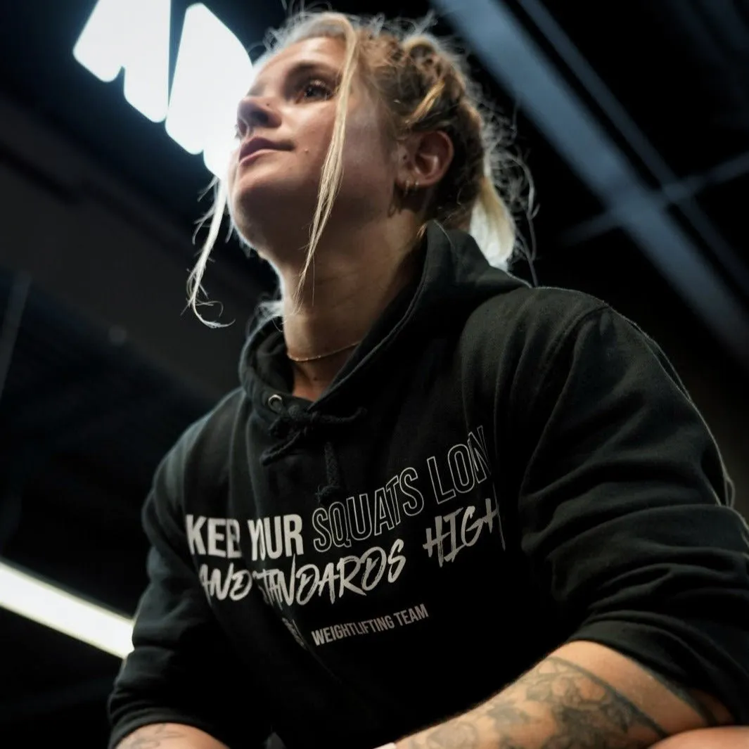 Keep Your Squats Low and Standards High Hoodie